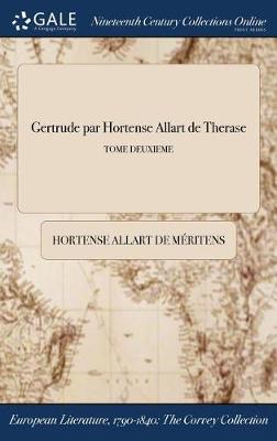 Gertrude Par Hortense Allart de Therase; Tome Deuxieme (Hardback)