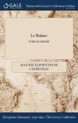 Le Mulatre; Tome Quatrieme (Hardback)