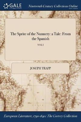 The Sprite of the Nunnery: A Tale: From the Spanish; Vol I (Paperback)