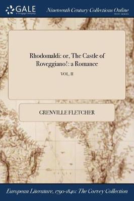 Rhodomaldi: Or, the Castle of Roveggiano!: A Romance; Vol. II (Paperback)