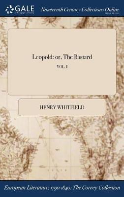 Leopold: Or, the Bastard; Vol. I (Hardback)