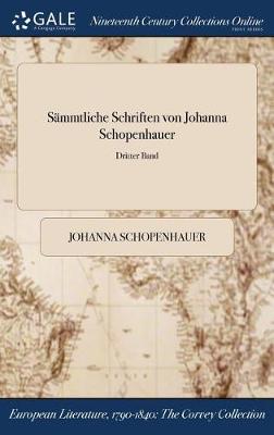 Sammtliche Schriften Von Johanna Schopenhauer; Dritter Band (Hardback)