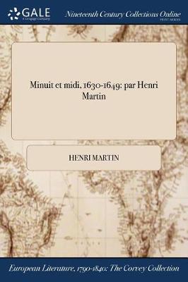 Minuit Et MIDI, 1630-1649: Par Henri Martin (Paperback)