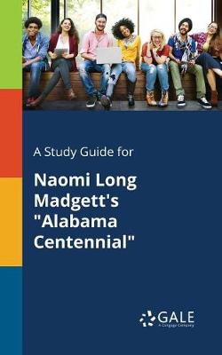 A Study Guide for Naomi Long Madgett's Alabama Centennial (Paperback)