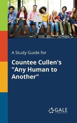 A Study Guide for Countee Cullen's Any Human to Another (Paperback)