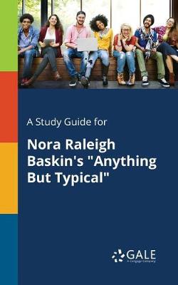 A Study Guide for Nora Raleigh Baskin's Anything But Typical (Paperback)