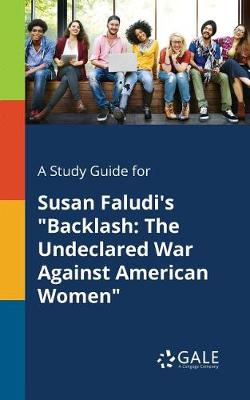 A Study Guide for Susan Faludi's Backlash: The Undeclared War Against American Women (Paperback)
