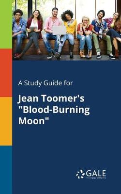 A Study Guide for Jean Toomer's Blood-Burning Moon (Paperback)