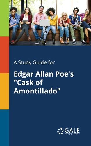 A Study Guide for Edgar Allan Poe's Cask of Amontillado (Paperback)