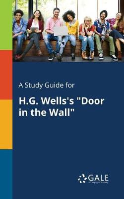 A Study Guide for H.G. Wells's Door in the Wall (Paperback)
