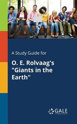 A Study Guide for O. E. Rolvaag's Giants in the Earth (Paperback)