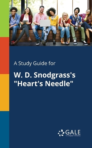 A Study Guide for W. D. Snodgrass's Heart's Needle (Paperback)