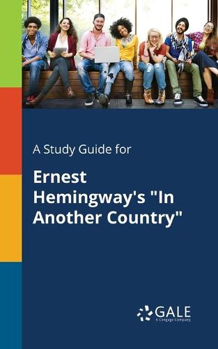 A Study Guide for Ernest Hemingway's in Another Country (Paperback)