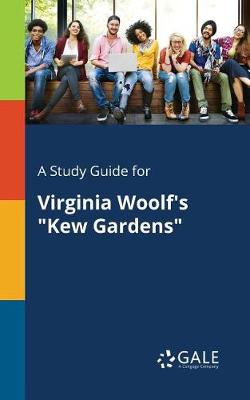 A Study Guide for Virginia Woolf's Kew Gardens (Paperback)
