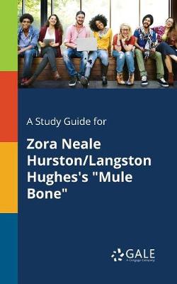 A Study Guide for Zora Neale Hurston/Langston Hughes's "Mule Bone" (Paperback)