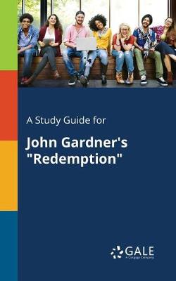 A Study Guide for John Gardner's Redemption (Paperback)