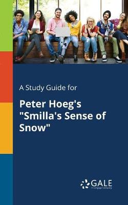 A Study Guide for Peter Hoeg's Smilla's Sense of Snow (Paperback)