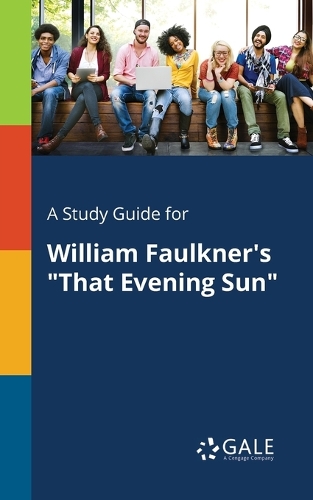 A Study Guide for William Faulkner's That Evening Sun (Paperback)
