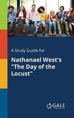A Study Guide for Nathanael West's the Day of the Locust (Paperback)