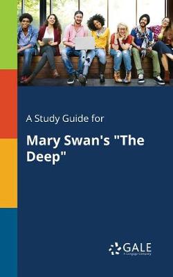 A Study Guide for Mary Swan's the Deep (Paperback)