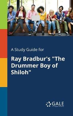 A Study Guide for Ray Bradbur's the Drummer Boy of Shiloh (Paperback)