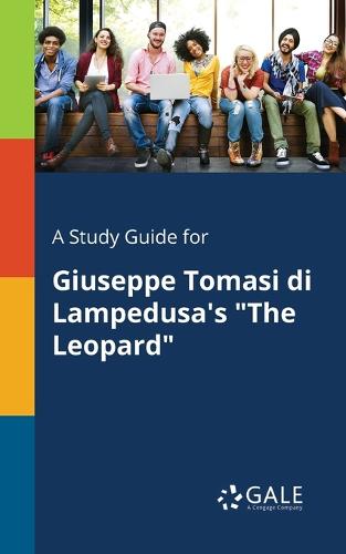 A Study Guide for Giuseppe Tomasi di Lampedusa's The Leopard (Paperback)