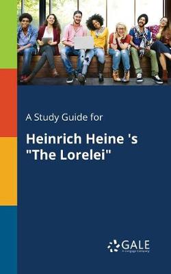 A Study Guide for Heinrich Heine 's the Lorelei (Paperback)