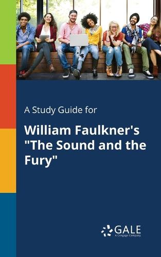 A Study Guide for William Faulkner's the Sound and the Fury (Paperback)