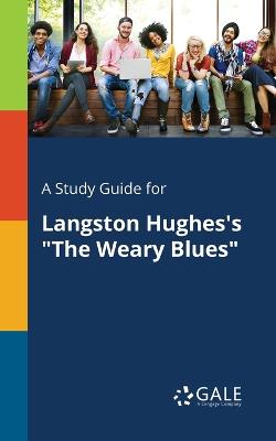 A Study Guide for Langston Hughes's "the Weary Blues" (Paperback)