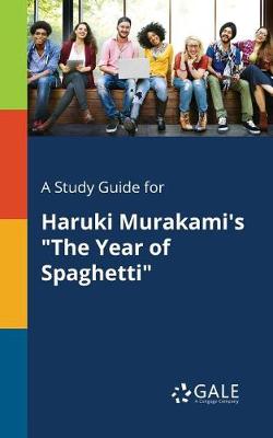 A Study Guide for Haruki Murakami's the Year of Spaghetti (Paperback)