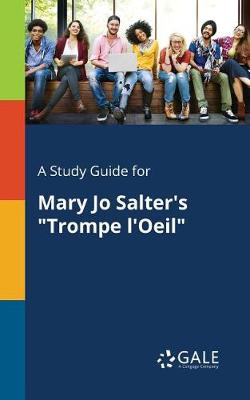 A Study Guide for Mary Jo Salter's Trompe L'Oeil (Paperback)