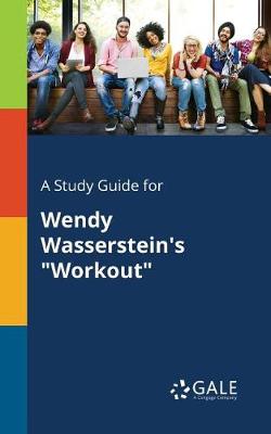 A Study Guide for Wendy Wasserstein's Workout (Paperback)