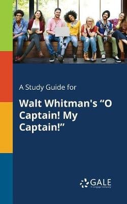 A Study Guide for Walt Whitman's "O Captain! My Captain!" (Paperback)