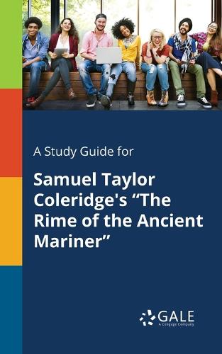 A Study Guide for Samuel Taylor Coleridge's the Rime of the Ancient Mariner (Paperback)