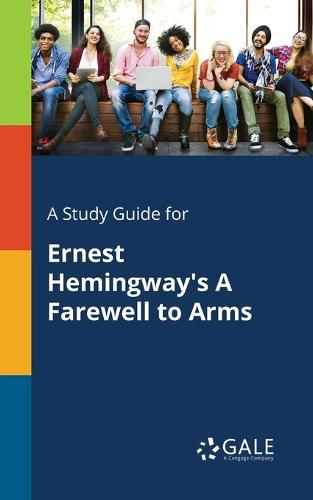 A Study Guide for Ernest Hemingway's A Farewell to Arms (Paperback)