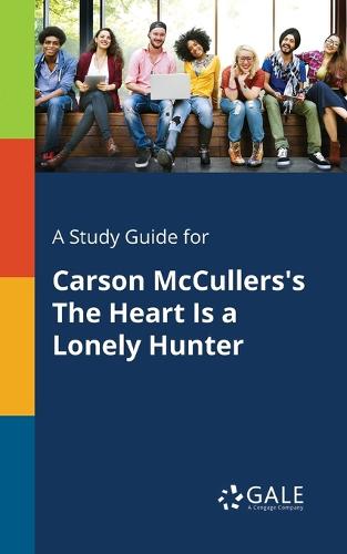 A Study Guide for Carson McCullers's the Heart Is a Lonely Hunter (Paperback)
