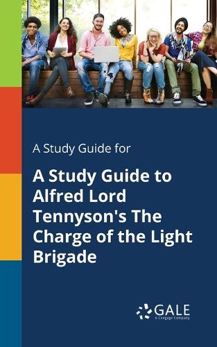 A Study Guide for a Study Guide to Alfred Lord Tennyson's the Charge of the Light Brigade (Paperback)