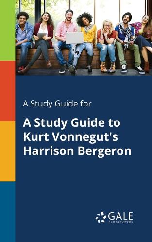 A Study Guide for A Study Guide to Kurt Vonnegut's Harrison Bergeron (Paperback)