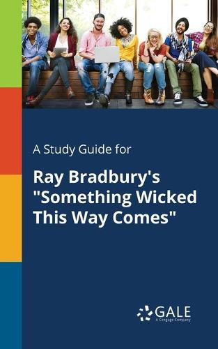 A Study Guide for Ray Bradbury's "Something Wicked This Way Comes" (Paperback)