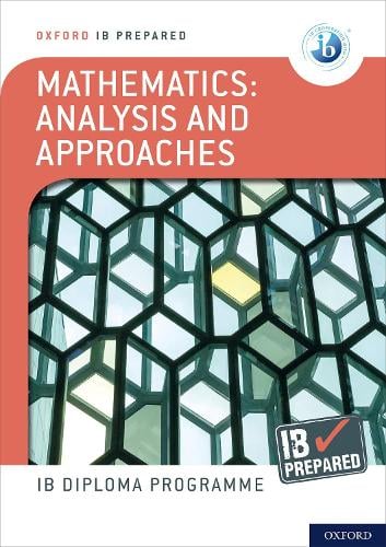 Oxford Ib Diploma Programme Ib Prepared Mathematics Analysis And Approaches By Ed Kemp Paul Belcher Waterstones