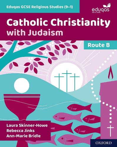 Eduqas GCSE Religious Studies (9-1): Route B: Catholic Christianity with Judaism - Eduqas GCSE Religious Studies (9-1) (Paperback)