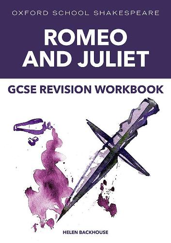 Oxford School Shakespeare: GCSE: GCSE Romeo & Juliet Revision Workbook - Oxford School Shakespeare (Paperback)