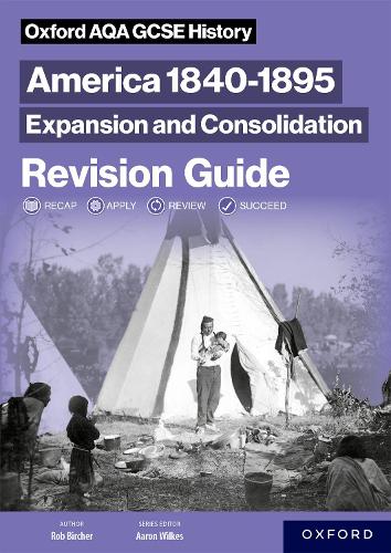 Oxford Aqa Gcse History 9 1 America 1840 1895 Expansion And Consolidation Revision Guide By