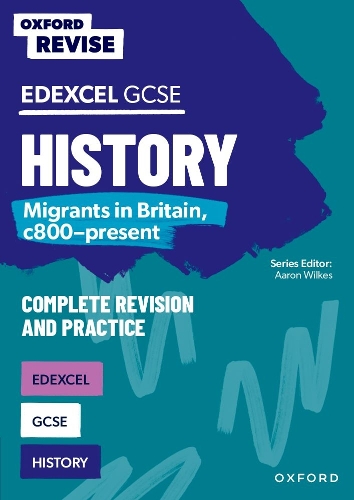 Aaron Wilkes Oxford Revise: Edexcel Gcse History: Migrants in Britain, c800-present