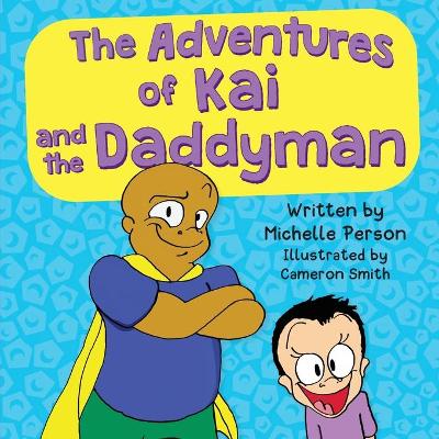 The Adventures of Kai and the Daddyman (Paperback)