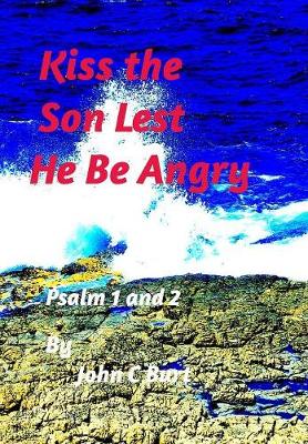 Kiss the Son Lest He Be Angry. (Hardback)