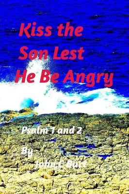 Kiss the Son Lest He Be Angry. (Paperback)