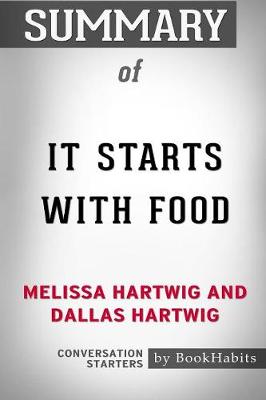Summary of It Starts with Food by Melissa Hartwig and Dallas Hartwig: Conversation Starters (Paperback)