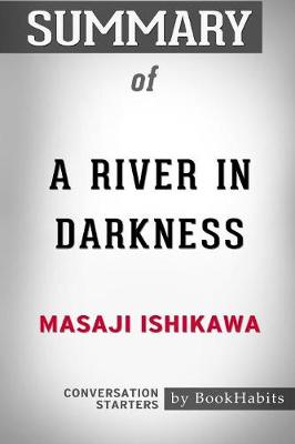 Summary of a River in Darkness by Masaji Ishikawa: Conversation Starters (Paperback)