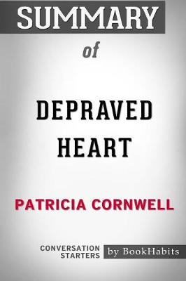 Summary of Depraved Heart by Patricia Cornwell: Conversation Starters (Paperback)